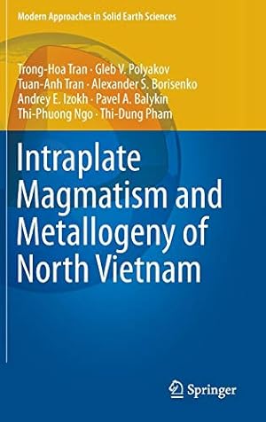 Imagen del vendedor de Intraplate Magmatism and Metallogeny of North Vietnam (Modern Approaches in Solid Earth Sciences) [Hardcover ] a la venta por booksXpress