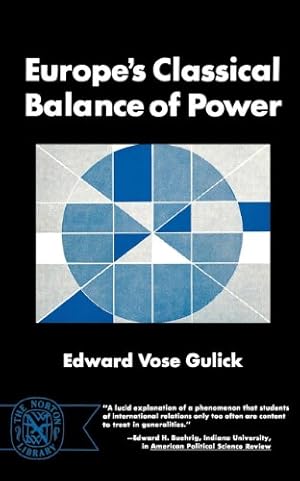 Image du vendeur pour Europe's Classical Balance of Power: A Case History of the Theory and Practice of One of the Great Concepts of European Statecraft by Gulick, Edward [Paperback ] mis en vente par booksXpress