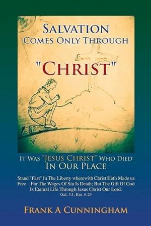 Bild des Verkufers fr Salvation Comes Only Through "Christ" by Cunningham, Frank A [Paperback ] zum Verkauf von booksXpress