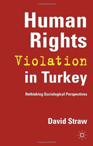 Bild des Verkufers fr Human Rights Violation in Turkey: Rethinking Sociological Perspectives by Straw, David [Hardcover ] zum Verkauf von booksXpress