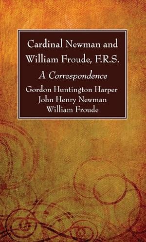 Imagen del vendedor de Cardinal Newman and William Froude, F.R.S.: A Correspondence [Soft Cover ] a la venta por booksXpress