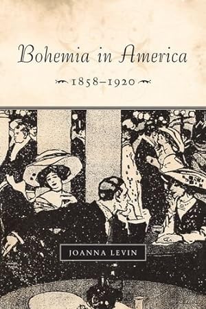 Imagen del vendedor de Bohemia in America, 1858-1920 by Levin, Joanna [Hardcover ] a la venta por booksXpress