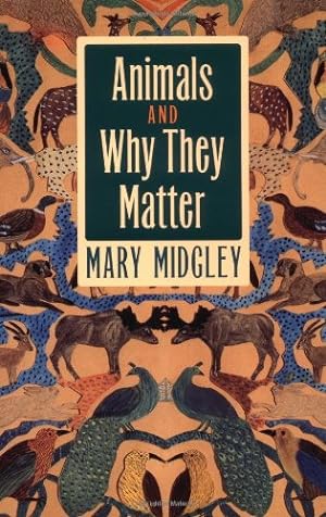Bild des Verkufers fr Animals and Why They Matter by Midgley, Mary [Paperback ] zum Verkauf von booksXpress