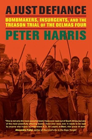 Seller image for A Just Defiance: Bombmakers, Insurgents, and the Treason Trial of the Delmas Four by Harris, Peter [Hardcover ] for sale by booksXpress