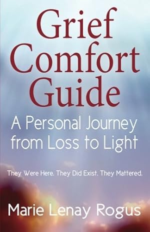 Seller image for Grief Comfort Guide: A Personal Journey from Loss to Light by Rogus, Marie Lenay [Paperback ] for sale by booksXpress