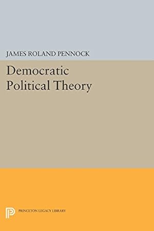 Immagine del venditore per Democratic Political Theory (Princeton Legacy Library) by Pennock, James Roland [Paperback ] venduto da booksXpress