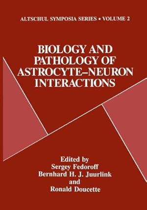 Seller image for Biology and Pathology of Astrocyte-Neuron Interactions (Altschul Symposia Series) [Paperback ] for sale by booksXpress