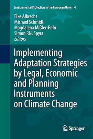 Seller image for Implementing Adaptation Strategies by Legal, Economic and Planning Instruments on Climate Change (Environmental Protection in the European Union) [Paperback ] for sale by booksXpress