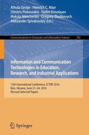 Immagine del venditore per Information and Communication Technologies in Education, Research, and Industrial Applications: 12th International Conference, ICTERI 2016, Kyiv, . in Computer and Information Science) [Paperback ] venduto da booksXpress