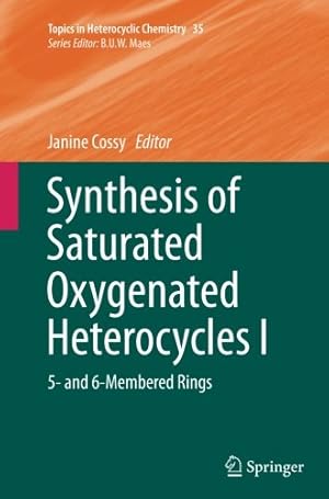 Seller image for Synthesis of Saturated Oxygenated Heterocycles I: 5- and 6-Membered Rings (Topics in Heterocyclic Chemistry) [Paperback ] for sale by booksXpress