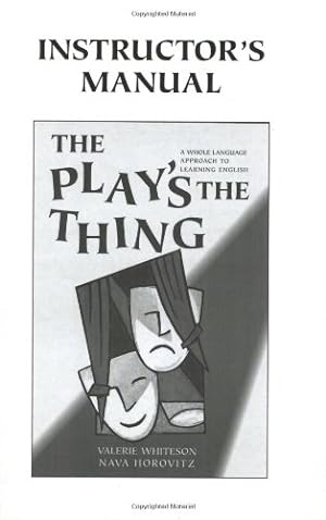 Seller image for The Play's the Thing Instructor's Manual: A Whole Language Approach to Learning English by Whiteson, Valerie, Horovitz, Nava [Paperback ] for sale by booksXpress