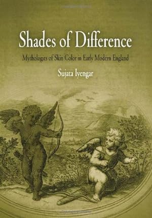 Immagine del venditore per Shades of Difference: Mythologies of Skin Color in Early Modern England by Iyengar, Sujata [Hardcover ] venduto da booksXpress