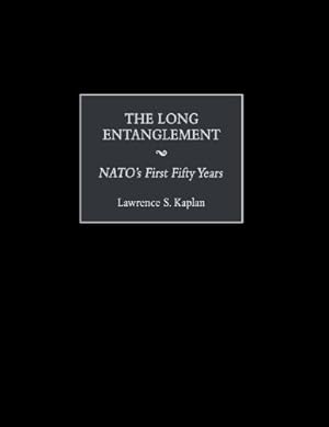 Immagine del venditore per The Long Entanglement: NATO's First Fifty Years by Kaplan, Lawrence [Hardcover ] venduto da booksXpress