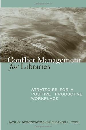 Seller image for Conflict Management for Libraries: Strategies for a Positive, Productive Workplace by Jack G. Montgomery, Eleanor I. Cook [Paperback ] for sale by booksXpress