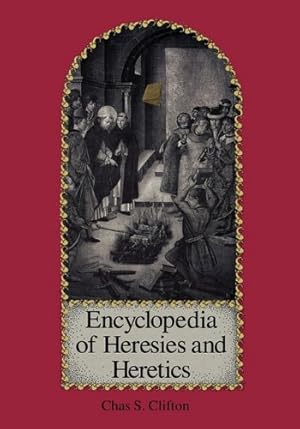 Immagine del venditore per Encyclopedia of Heresies and Heretics by Clifton, Charles S., Clifton, Chas [Hardcover ] venduto da booksXpress