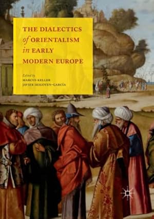 Bild des Verkufers fr The Dialectics of Orientalism in Early Modern Europe [Paperback ] zum Verkauf von booksXpress