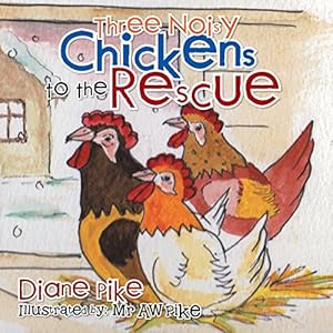 Seller image for Three Noisy Chickens to the Rescue by Pike, Diane [Paperback ] for sale by booksXpress