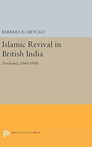 Image du vendeur pour Islamic Revival in British India: Deoband, 1860-1900 (Princeton Legacy Library) by Metcalf, Barbara D. [Hardcover ] mis en vente par booksXpress