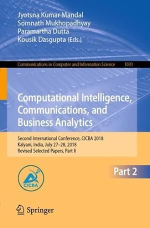 Immagine del venditore per Computational Intelligence, Communications, and Business Analytics: Second International Conference, CICBA 2018, Kalyani, India, July 27â  28, 2018, . in Computer and Information Science) [Paperback ] venduto da booksXpress
