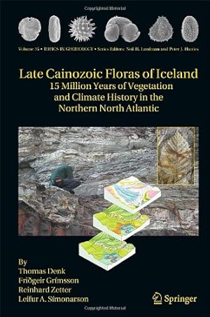 Seller image for Late Cainozoic Floras of Iceland: 15 Million Years of Vegetation and Climate History in the Northern North Atlantic (Topics in Geobiology) by Denk, Thomas, Grimsson, Friðgeir, Zetter, Reinhard, Símonarson, Leifur A. [Hardcover ] for sale by booksXpress