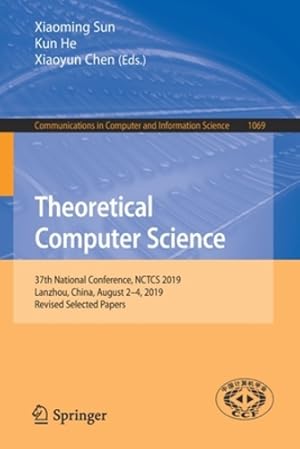 Immagine del venditore per Theoretical Computer Science: 37th National Conference, NCTCS 2019, Lanzhou, China, August 2â"4, 2019, Revised Selected Papers (Communications in Computer and Information Science) [Paperback ] venduto da booksXpress