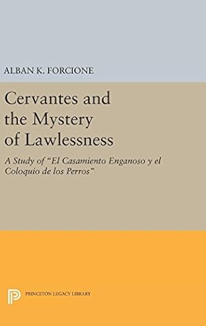 Imagen del vendedor de Cervantes and the Mystery of Lawlessness: A Study of "El Casamiento Enganoso y el Coloquio de los Perros" (Princeton Legacy Library) by Forcione, Alban K. [Hardcover ] a la venta por booksXpress