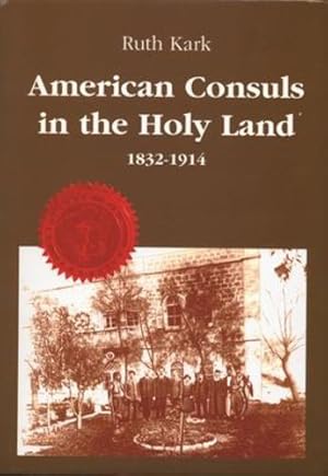 Bild des Verkufers fr American Consuls in the Holy Land, 1832-1914 (American Holy Land Series) by Kark, Ruth [Hardcover ] zum Verkauf von booksXpress