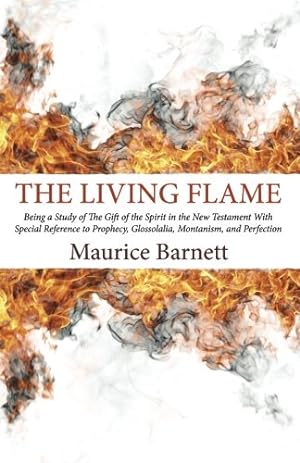 Image du vendeur pour The Living Flame: Being a Study of The Gift of the Spirit in the New Testament With Special Reference to Prophecy, Glossolalia, Montanism, and Perfection [Soft Cover ] mis en vente par booksXpress