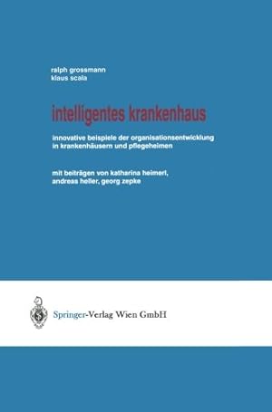 Seller image for Intelligentes Krankenhaus: Innovative Beispiele der Organisationsentwicklung in Krankenhäusern und Pflegeheimen (German Edition) by Grossmann, Ralph, Scala, Klaus [Paperback ] for sale by booksXpress