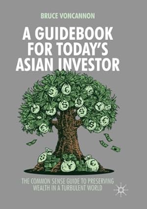 Seller image for A Guidebook for Today's Asian Investor: The Common Sense Guide to Preserving Wealth in a Turbulent World by VonCannon, Bruce [Paperback ] for sale by booksXpress