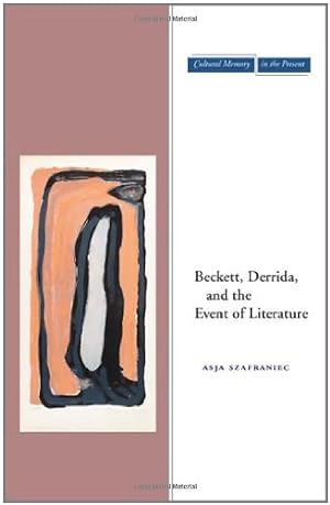 Bild des Verkufers fr Beckett, Derrida, and the Event of Literature (Cultural Memory in the Present) by Szafraniec, Asja [Paperback ] zum Verkauf von booksXpress