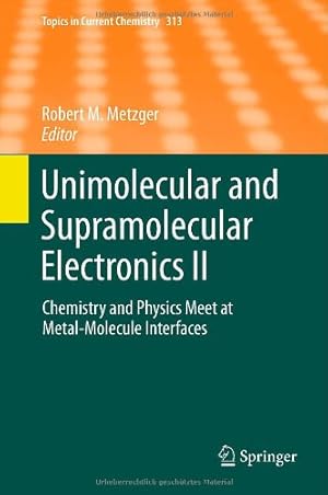 Seller image for Unimolecular and Supramolecular Electronics II: Chemistry and Physics Meet at Metal-Molecule Interfaces (Topics in Current Chemistry) [Hardcover ] for sale by booksXpress