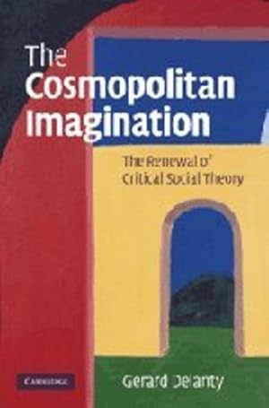 Image du vendeur pour The Cosmopolitan Imagination: The Renewal of Critical Social Theory by Delanty, Gerard [Hardcover ] mis en vente par booksXpress