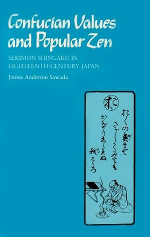 Image du vendeur pour Confucian Values and Popular Zen: Sekimon Shingaku in Eighteenth-Century Japan by Sawada, Janine Tasca [Hardcover ] mis en vente par booksXpress