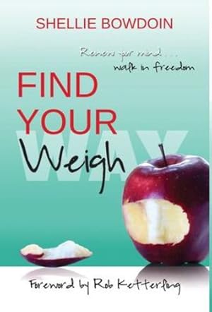 Image du vendeur pour Find Your Weigh: Renew Your Mind & Walk In Freedom [Hardcover ] mis en vente par booksXpress