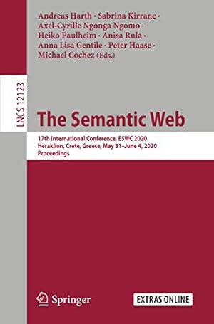 Seller image for The Semantic Web: 17th International Conference, ESWC 2020, Heraklion, Crete, Greece, May 31â"June 4, 2020, Proceedings (Lecture Notes in Computer Science (12123)) [Paperback ] for sale by booksXpress
