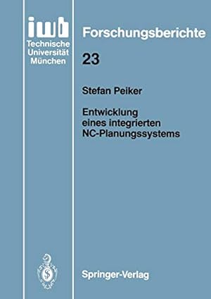 Seller image for Entwicklung eines integrierten NC-Planungssystems (iwb Forschungsberichte) (German Edition) by Peiker, Stefan [Paperback ] for sale by booksXpress
