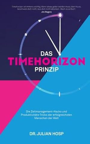 Imagen del vendedor de DAS TIMEHORIZON PRINZIP: Die Zeitmanagement-Hacks und Produktivit ¤ts-Tricks der erfolgreichsten Menschen der Welt (German Edition) [Soft Cover ] a la venta por booksXpress