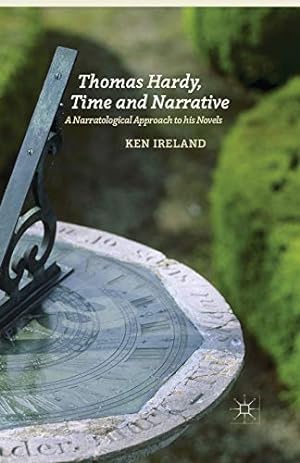 Image du vendeur pour Thomas Hardy, Time and Narrative: A Narratological Approach to his Novels by Ireland, K. [Paperback ] mis en vente par booksXpress