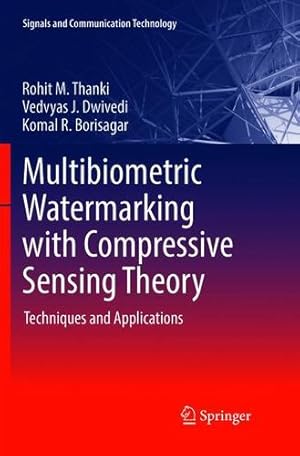 Seller image for Multibiometric Watermarking with Compressive Sensing Theory: Techniques and Applications (Signals and Communication Technology) by Thanki, Rohit M., Dwivedi, Vedvyas J., Borisagar, Komal R. [Paperback ] for sale by booksXpress