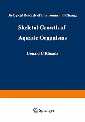 Immagine del venditore per Skeletal Growth of Aquatic Organisms: Biological Records of Environmental Change (Topics in Geobiology) [Paperback ] venduto da booksXpress