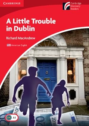Seller image for A Little Trouble in Dublin Level 1 Beginner/Elementary American English Edition (Cambridge Discovery Readers, Level 1) by MacAndrew, Richard [Paperback ] for sale by booksXpress
