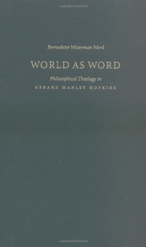 Image du vendeur pour World as Word: Philosophical Theology in Gerard Manley Hopkins by Ward, Bernadette Waterman [Hardcover ] mis en vente par booksXpress