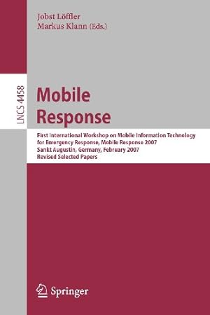 Seller image for Mobile Response: First International Workshop on Mobile Information Technology, for Emergency Response, Mobile Response 2007, Sankt Augustin, Germany, . Papers (Lecture Notes in Computer Science) [Paperback ] for sale by booksXpress