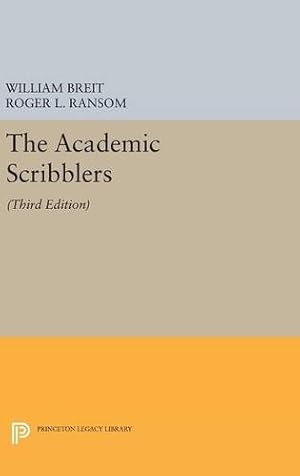 Seller image for The Academic Scribblers: Third Edition (Princeton Legacy Library) by Breit, William, Ransom, Roger L. [Hardcover ] for sale by booksXpress