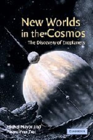 Imagen del vendedor de New Worlds in the Cosmos: The Discovery of Exoplanets by Mayor, Michel, Frei, Pierre-Yves [Hardcover ] a la venta por booksXpress