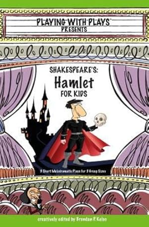 Seller image for Shakespeare's Hamlet for Kids: 3 Short Melodramatic Plays for 3 Group Sizes (Playing with Plays) by Kelso, Brendan P [Paperback ] for sale by booksXpress