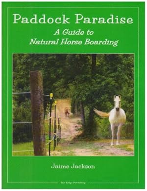 Immagine del venditore per Paddock Paradise: A Guide to Natural Horse Boarding by Jackson, Jaime [Paperback ] venduto da booksXpress