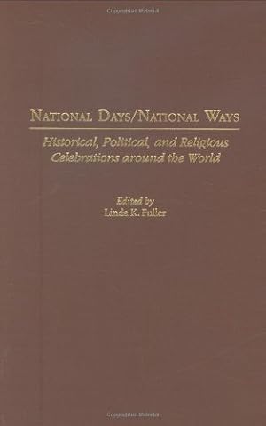 Seller image for National Days/National Ways: Historical, Political, and Religious Celebrations around the World by Fuller, Linda K. [Hardcover ] for sale by booksXpress