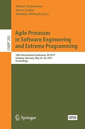 Image du vendeur pour Agile Processes in Software Engineering and Extreme Programming: 18th International Conference, XP 2017, Cologne, Germany, May 22-26, 2017, . Notes in Business Information Processing) [Paperback ] mis en vente par booksXpress